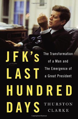 Thurston Clarke - JFK's last 100